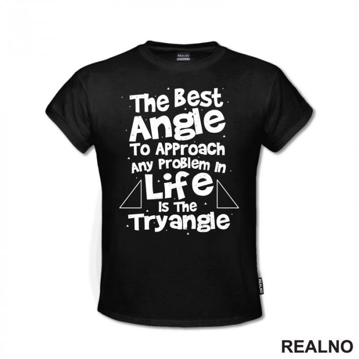 The Best Angle Is Tryangle - Geek - Majica