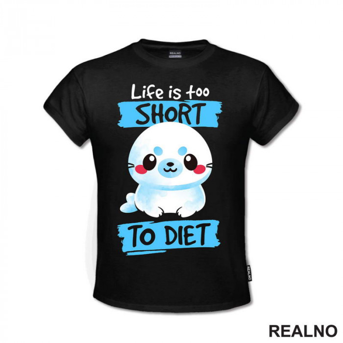 Life Is Too Short To Diet - Hrana - Food - Majica