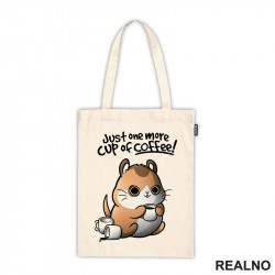 Just One More Cup Of Coffee - Kafa - Ceger