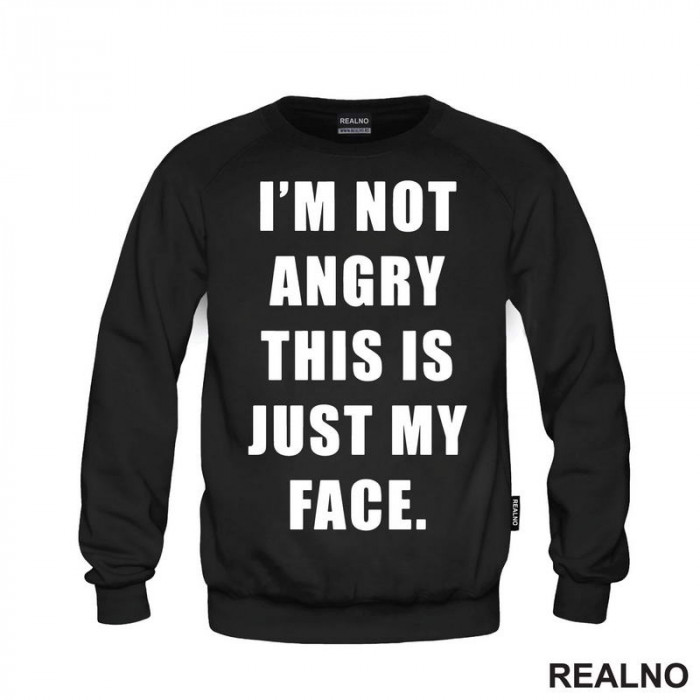 I'm Not Angry, This Is Just My Face - Humor - Duks