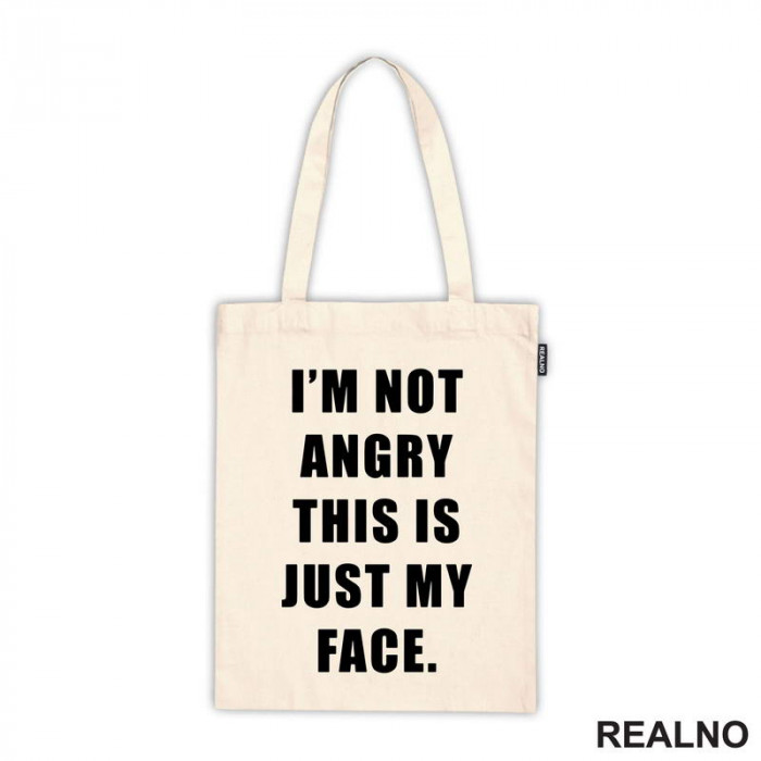 I'm Not Angry, This Is Just My Face - Humor - Ceger