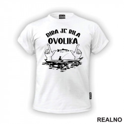 Riba Je Bila Ovolika - Pecanje - Fishing - Majica
