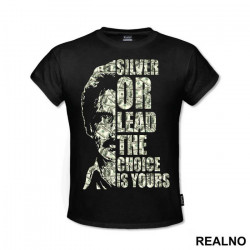 Silver Or Lead The Choice Is Yours - Narcos - Majica Silver Or Lead The Choice Is Yours - Narcos - Majica