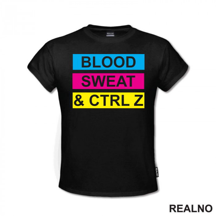 Blood, Sweat And CTRL Z - Geek - Majica