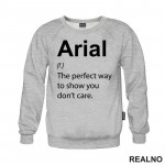 Arial - The Perfect Way To Show You Don't Care - Geek - Duks