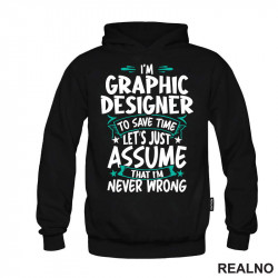 I'm Graphic Designer - I'm Never Wrong - Geek - Duks I'm Graphic Designer - I'm Never Wrong - Geek - Duks