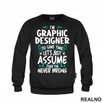 I'm Graphic Designer - I'm Never Wrong - Geek - Duks