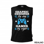 Graphic Designer By Day - Gamer By Night - Geek - Majica