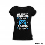 Graphic Designer By Day - Gamer By Night - Geek - Majica