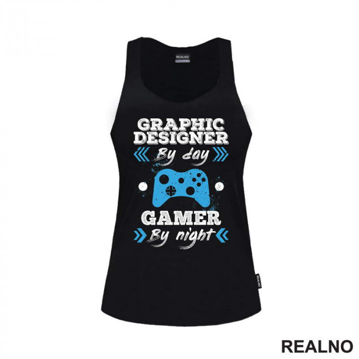 Graphic Designer By Day - Gamer By Night - Geek - Majica