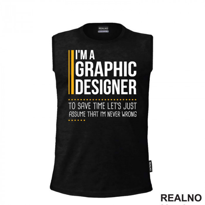 I'm Graphic Designer - I'm Never Wrong - Oragne Lines - Geek - Majica