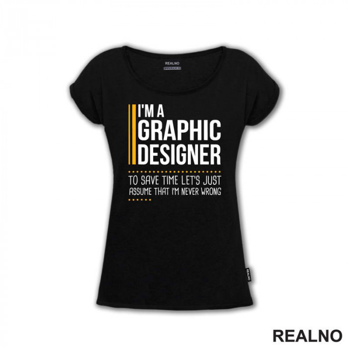 I'm Graphic Designer - I'm Never Wrong - Oragne Lines - Geek - Majica