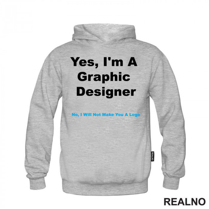 NO, I Will NOT Make You A Logo - Graphic Designer - Geek - Duks