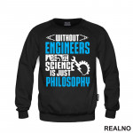 Without Engineers Science Is Just Philosophy - Geek - Duks