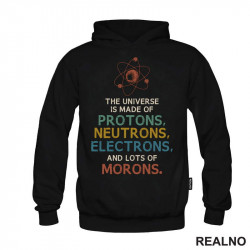 The Universe Is Made Of Protons, Neutrons, Electrons And Morons - Humor - Duks