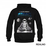 Astronaut Meditira - I Need More - Space - Svemir - Duks