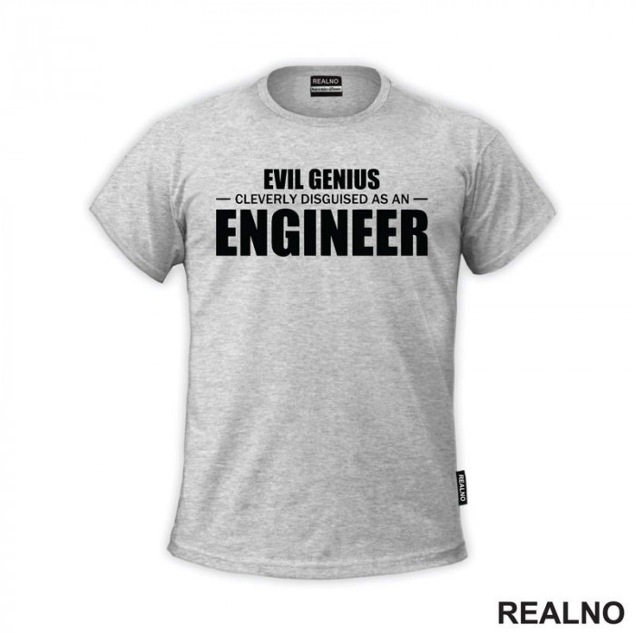 Evil Genius Cleverly Disguised As An Engineer - Humor - Majica