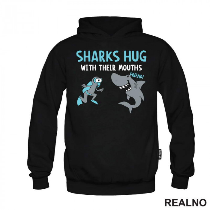 Sharks Hug With Their Mouths - Humor - Duks Sharks Hug With Their Mouths - Humor - Duks