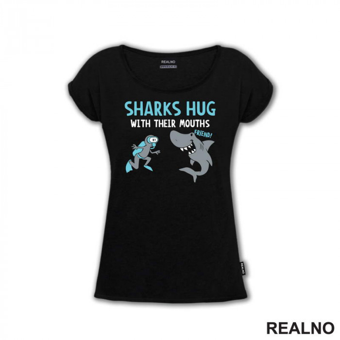 Sharks Hug With Their Mouths - Humor - Majica