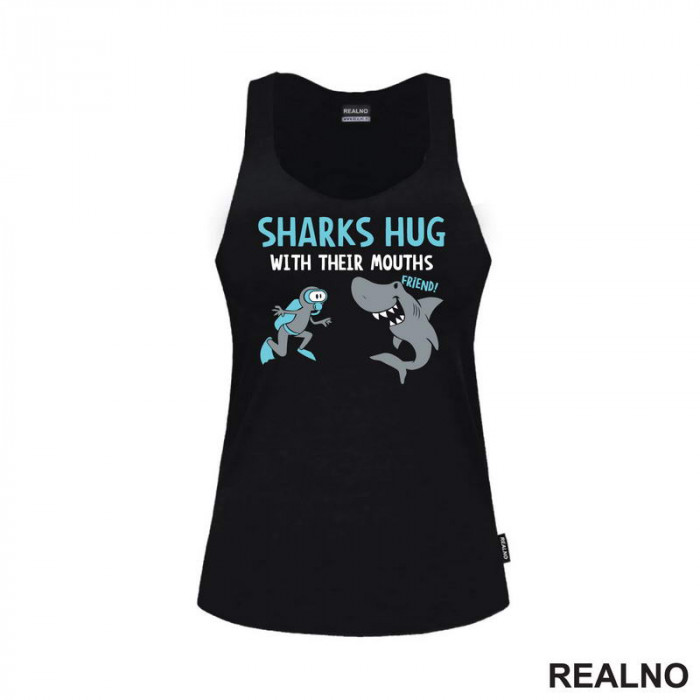 Sharks Hug With Their Mouths - Humor - Majica