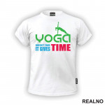 Yoga Doesn't Take Time - It Gives Time - Joga -  Majica