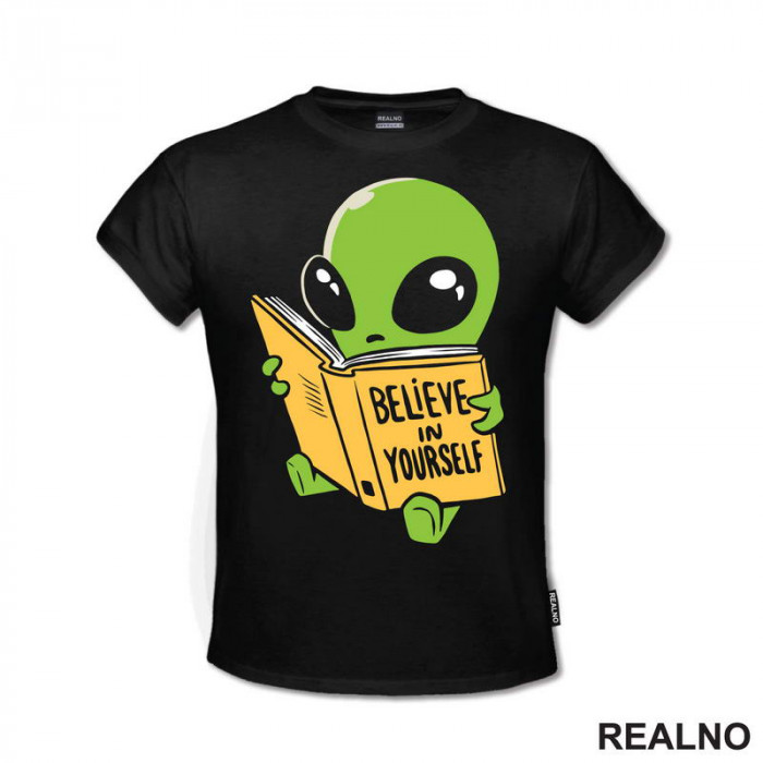 Believe In Yourself - Alien - Space - Svemir - Majica