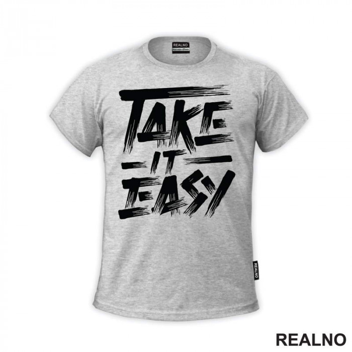 Take It Easy - Motivation - Quotes - Majica