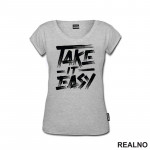 Take It Easy - Motivation - Quotes - Majica