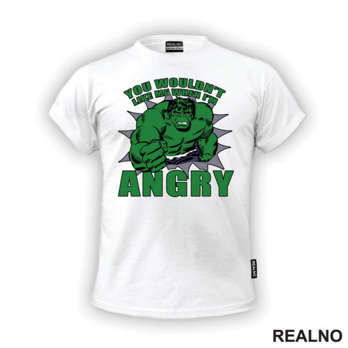 You Wouldn't Like Me When I'm Angry - Hulk - Avengers - Majica