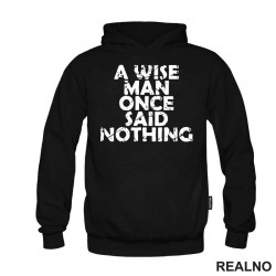 A Wise Man Once Said Nothing - Quotes - Duks A Wise Man Once Said Nothing - Quotes - Duks