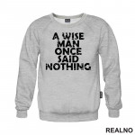 A Wise Man Once Said Nothing - Quotes - Duks