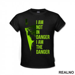 I'm Not In Danger - I'm The Danger - Green - Breaking Bad - Majica I'm Not In Danger - I'm The Danger - Green - Breaking Bad - Majica