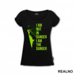 I'm Not In Danger - I'm The Danger - Green - Breaking Bad - Majica