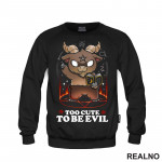 Too Cute To Be Evil - Humor - Duks