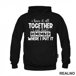 I Have It All Together - Humor - Duks I Have It All Together - Humor - Duks