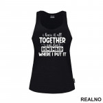I Have It All Together - Humor - Majica I Have It All Together - Humor - Majica
