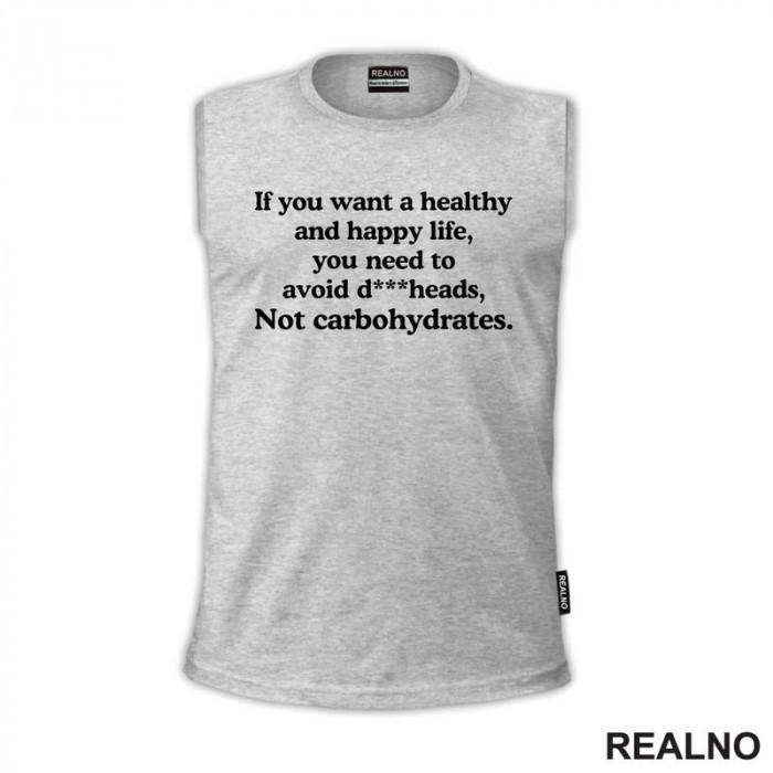 If You Want Happy And Healthy Life - Humor - Majica If You Want Happy And Healthy Life - Humor - Majica