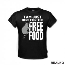 I Am Just Here For The Free Food - Hrana - Majica