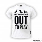 My Wiener Is Out To Play - Jazavičar - Pas - Dog - Majica