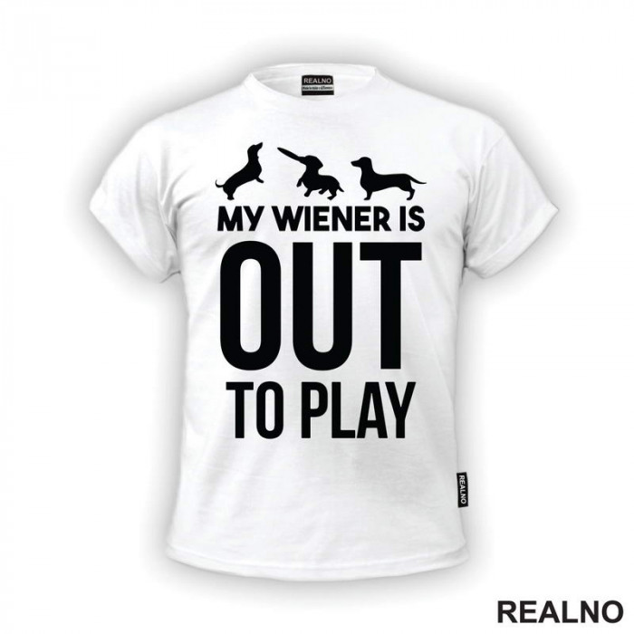 My Wiener Is Out To Play - Jazavičar - Pas - Dog - Majica