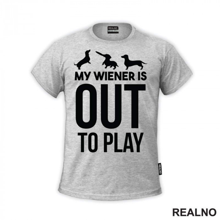 My Wiener Is Out To Play - Jazavičar - Pas - Dog - Majica