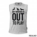 My Wiener Is Out To Play - Jazavičar - Pas - Dog - Majica