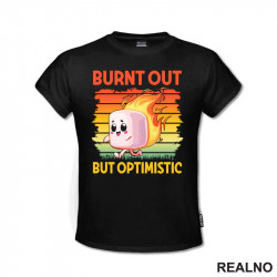 Burnt Out But Optimistic - Humor - Majica Burnt Out But Optimistic - Humor - Majica
