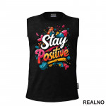 Stay Positive - Colors - Quotes - Majica