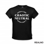 Chaotic Neutral - Kinda Care - Kinda Don't - D&D - Dungeons And Dragons - Majica