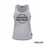 Chaotic Neutral - Kinda Care - Kinda Don't - D&D - Dungeons And Dragons - Majica