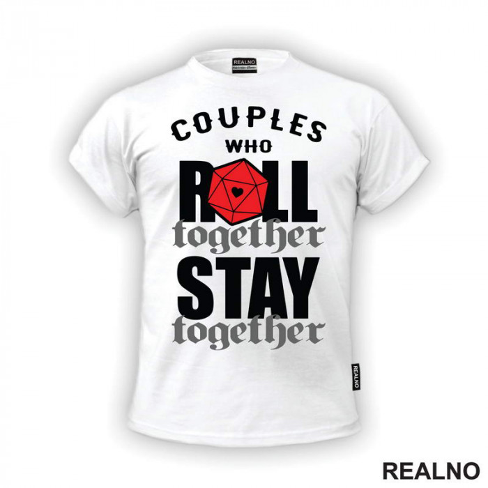 Couples Who Roll Together, Stay Together - D&D - Dungeons And Dragons - Majica