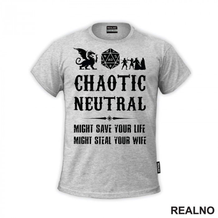 Chaotic Neutral - Might Save Your Life, Might Steal Your Wife - D&D - Dungeons And Dragons - Majica