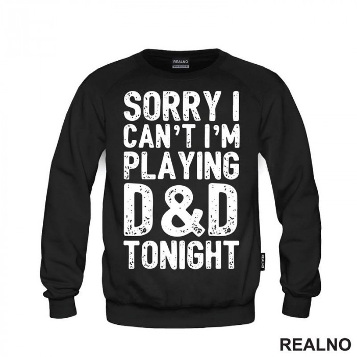 Sorry I Can't, I'm Playing - D&D - Dungeons And Dragons - Duks