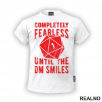 Completely Fearless Until The DM Smiles - D&D - Dungeons And Dragons - Majica